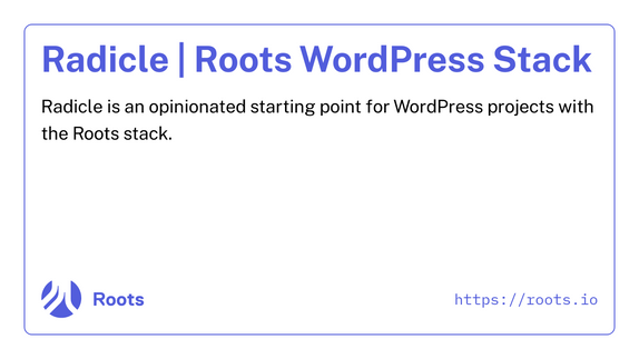 Radicle: Opinionated starting point for WP projects with the Roots stack