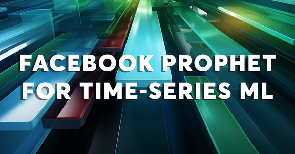 Facebook Prophet for Time-Series Machine Learning