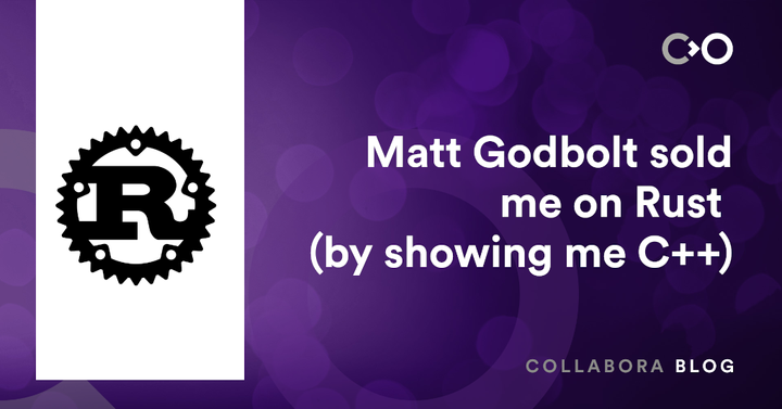 Matt Godbolt sold me on Rust by showing me C++