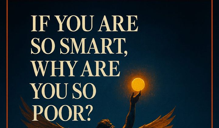 If You're So Smart, Why Are You So Poor?