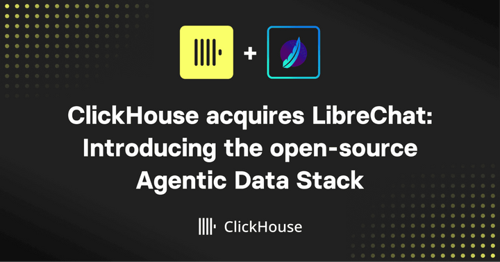 ClickHouse acquires LibreChat, open-source AI chat platform