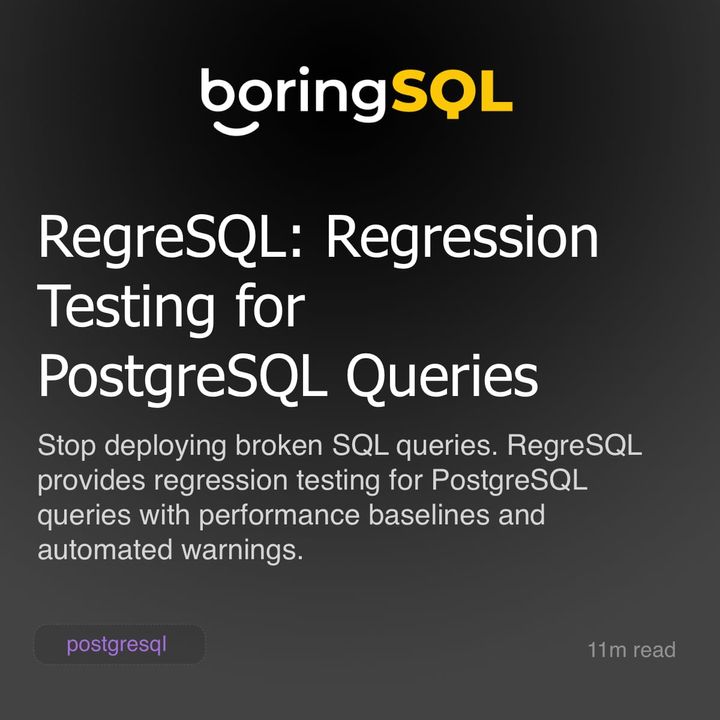 RegreSQL: Regression Testing for PostgreSQL Queries