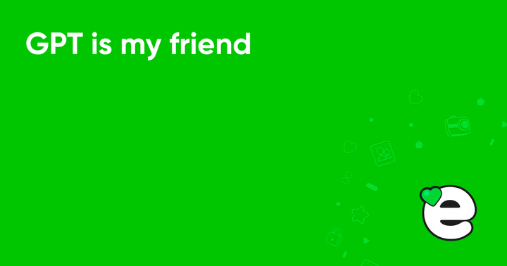 GPT Is My Friend
