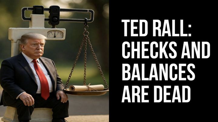 Checks and Balances Are Dead
