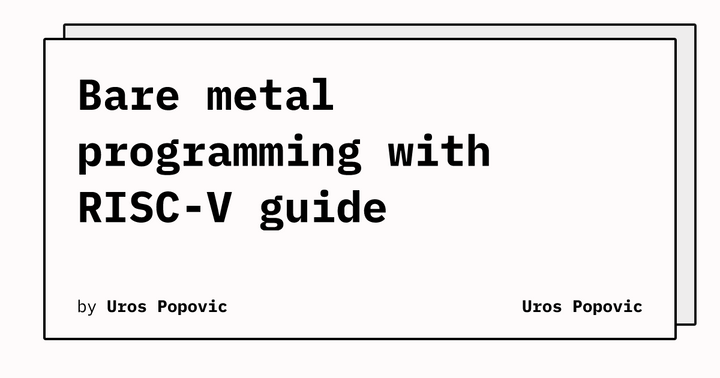 Bare metal programming with RISC-V guide (2023)