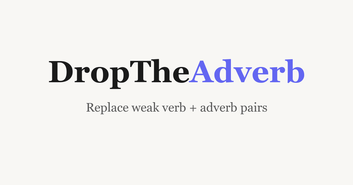 Show HN: Drop The Adverb – Replace weak verb+adverb pairs with stronger verbs