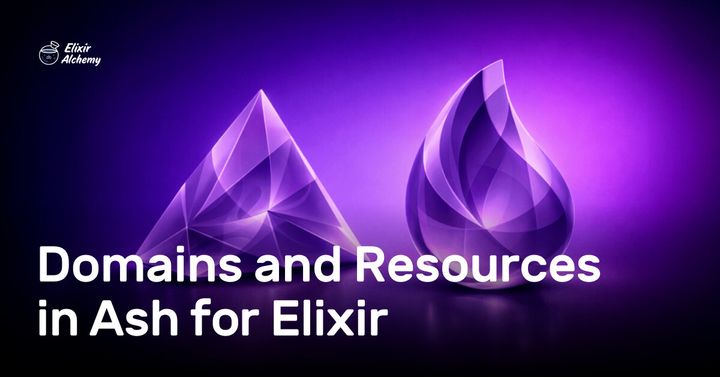 Domains and Resources in Ash for Elixir