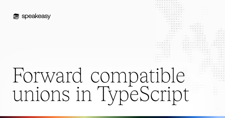 Forward Compatible Unions in TypeScript