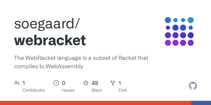The WebRacket language is a subset of Racket that compiles to WebAssembly