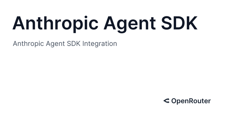 Using OpenRouter with the Anthropic Agent SDK