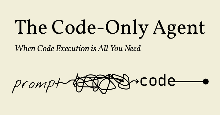 The Code-Only Agent