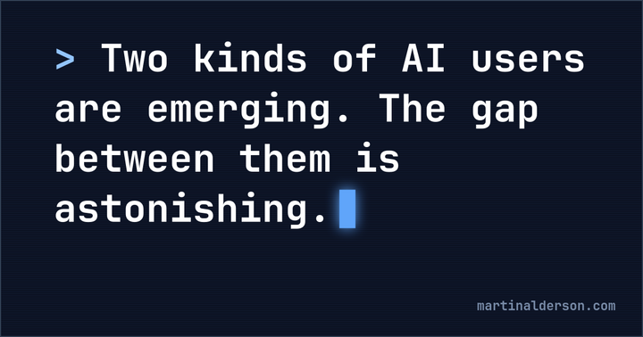 Two kinds of AI users are emerging