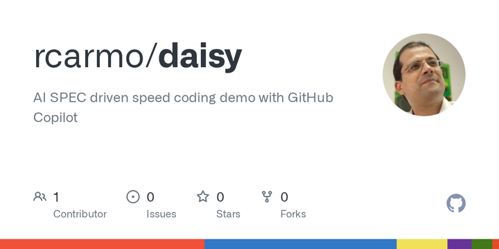 Rcarmo/daisy: AI SPEC driven speed coding demo with GitHub Copilot