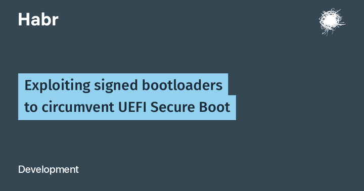 Exploiting signed bootloaders to circumvent UEFI Secure Boot