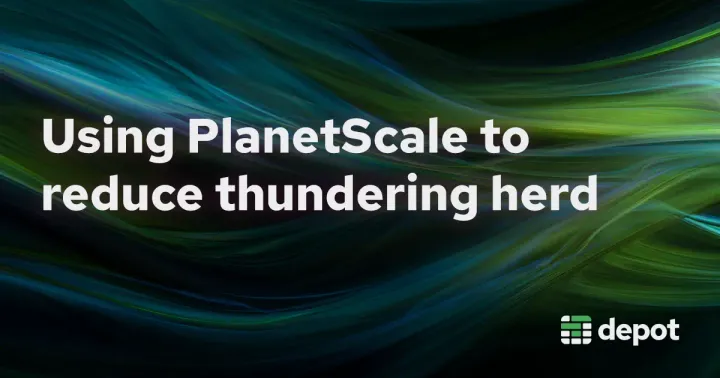 Using PlanetScale to reduce the impact of thundering herd