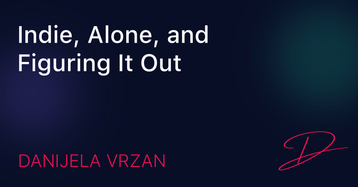 Indie, Alone, and Figuring It Out