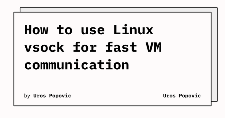 How to use Linux vsock for fast VM communication