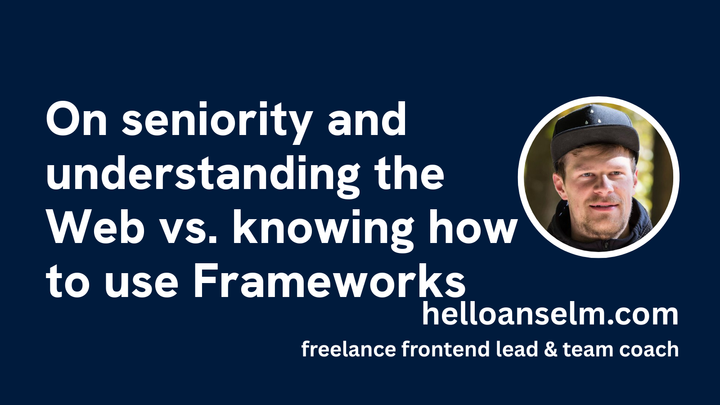 Seniority and understanding the Web vs. knowing how to use Frameworks