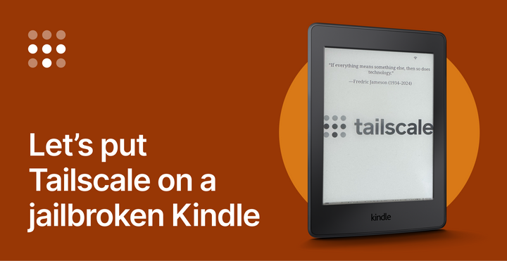 Let's put Tailscale on a jailbroken Kindle