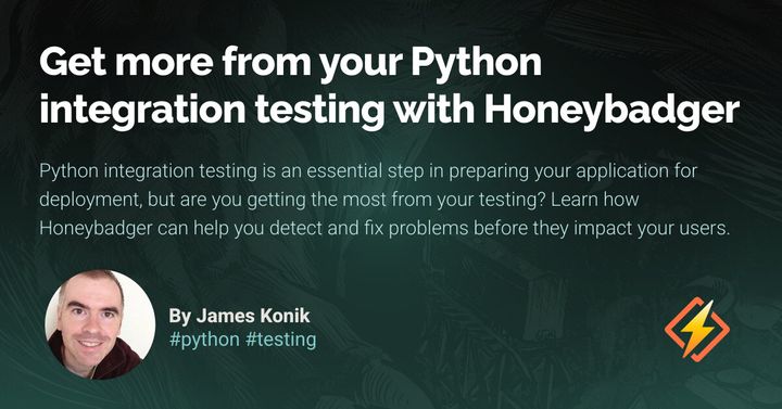 Get more from your Python integration testing with Honeybadger