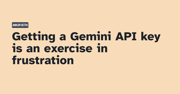 Getting a Gemini API key is an exercise in frustration