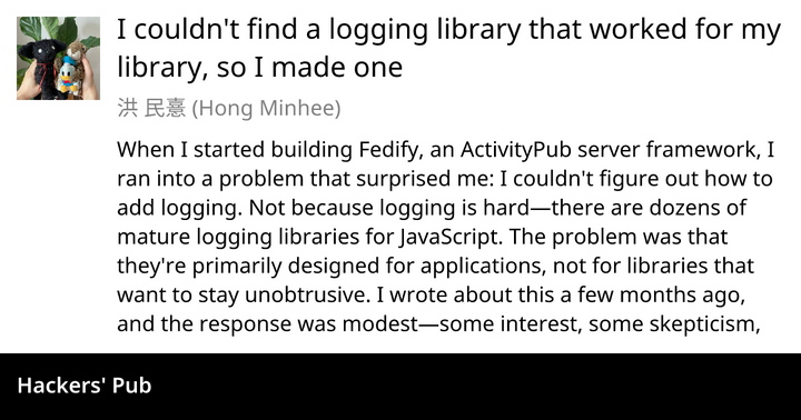 I couldn't find a logging library that worked for my library, so I made one