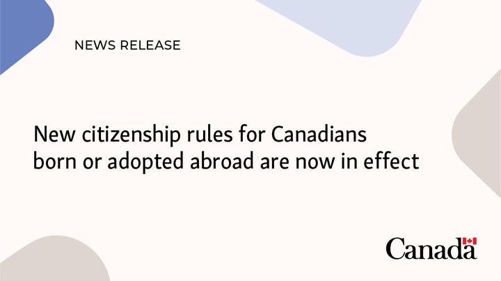 New citizenship rules for Canadians born or adopted abroad are now in effect