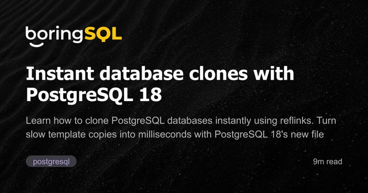 Instant database clones with PostgreSQL 18
