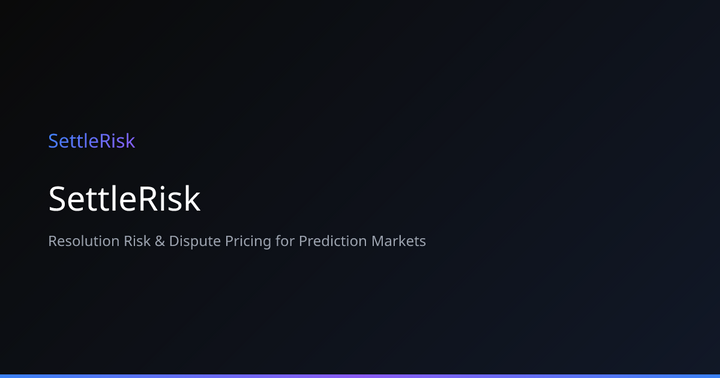 SettleRisk – Resolution risk scoring API for prediction markets