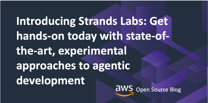 Strands Labs: approaches to agentic development