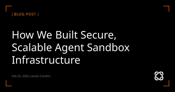 We Built Secure, Scalable Agent Sandbox Infrastructure