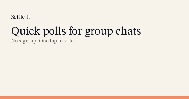 Show HN: Settle It – turn "Pizza or Thai?" into a shareable poll