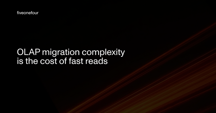 OLAP migration complexity is the cost of fast reads (2025)